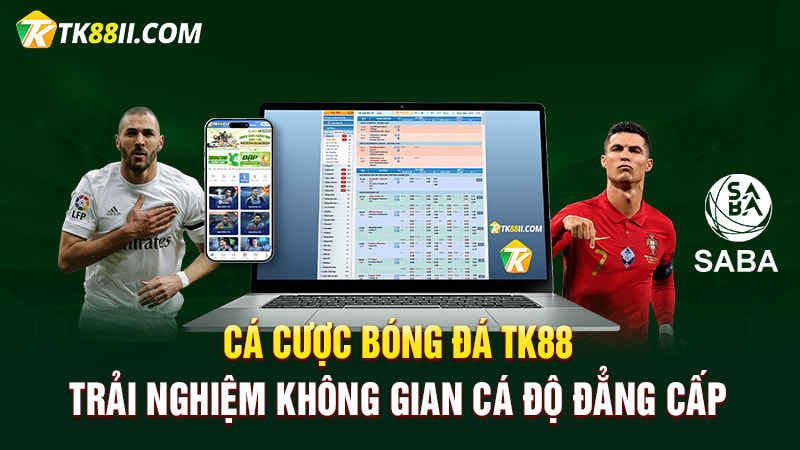 Cá cược bóng đá TK88 - Không gian cá cược đẳng cấp