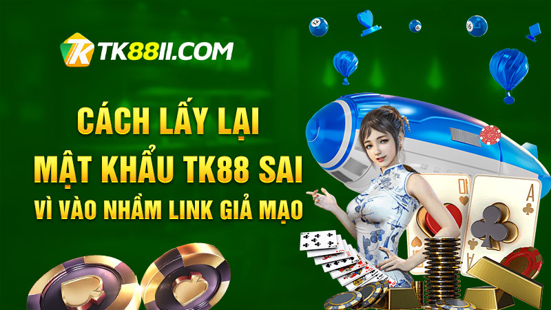 Cách lấy lại mật khẩu TK88 sai vì vào nhầm link giả mạo