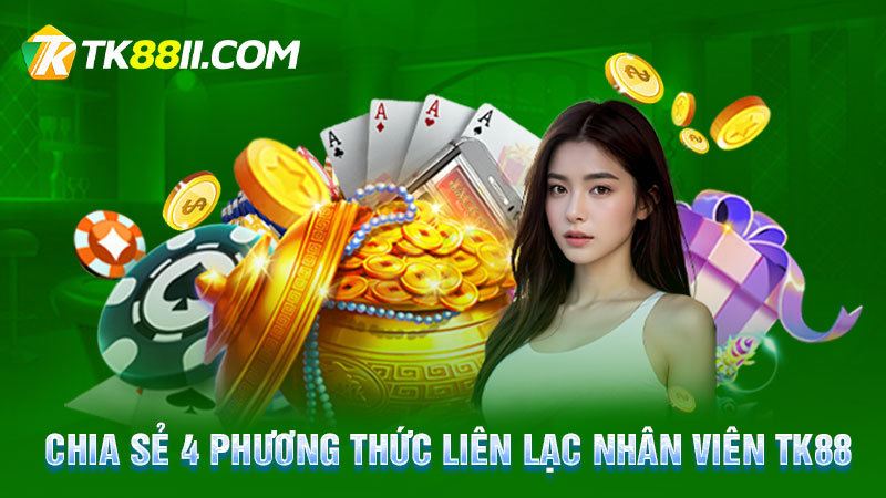 Chia sẻ 4 phương thức liên lạc nhân viên TK88