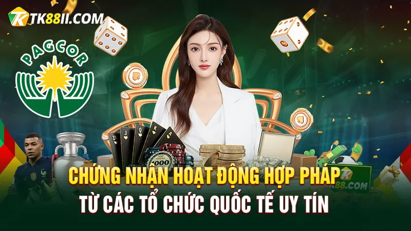 Được chứng nhận hoạt động hợp pháp từ các tổ chức quốc tế uy tín