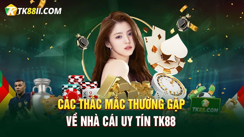 Giải đáp các thắc mắc của hội viên về TK88