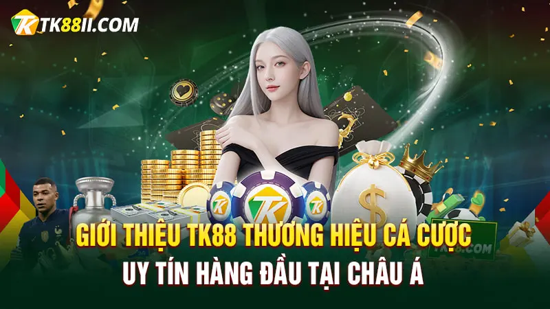 Giới thiệu TK88 - Thương hiệu cá cược uy tín hàng đầu tại châu Á