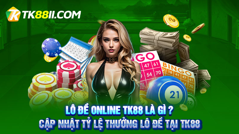 Lô đề online TK88 là gì?