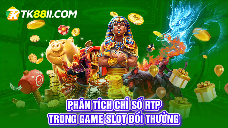 Phân tích chỉ số RTP trong game slot đổi thưởng