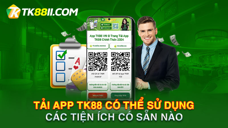 Tải app TK88 có thể sử dụng các tiện ích có sẵn nào?