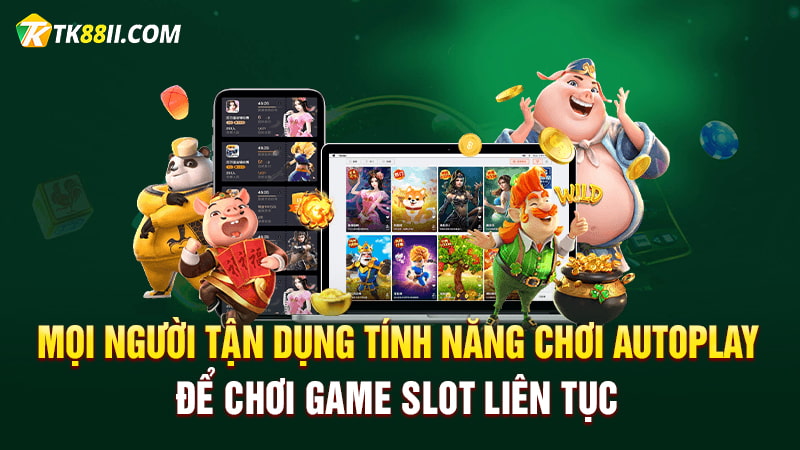 Mọi người tận dụng tính năng chơi Autoplay để chơi game slot liên tục