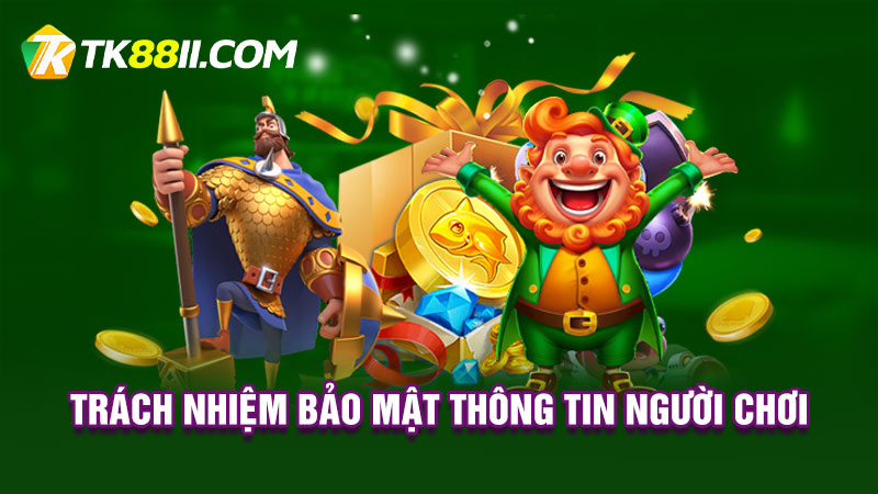 Trách nhiệm bảo mật thông tin người chơi