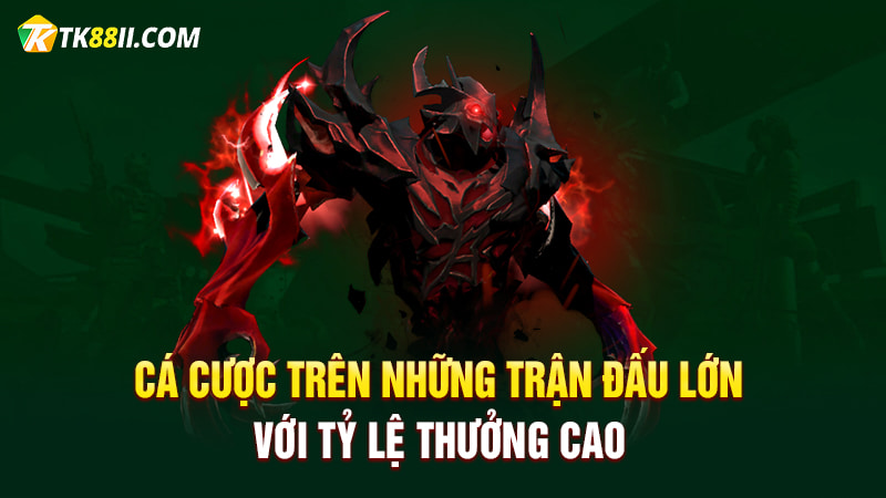 Cá cược trên những trận đấu lớn với tỷ lệ thưởng cao