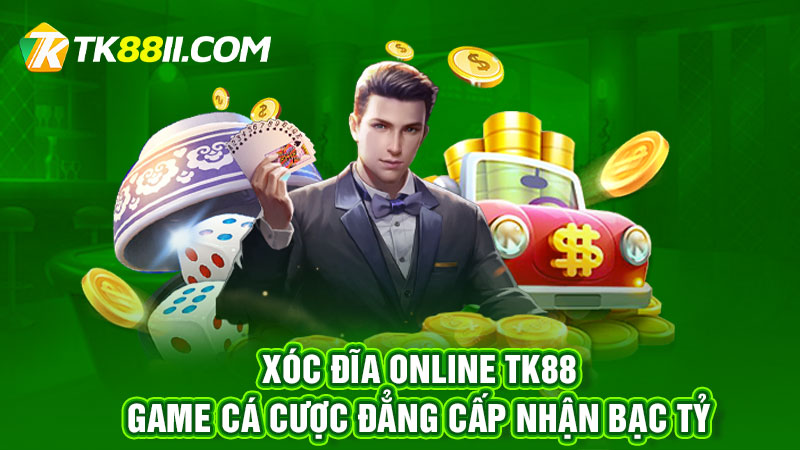 Xóc đĩa online TK88